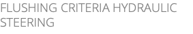 FLUSHING CRITERIA HYDRAULIC STEERING